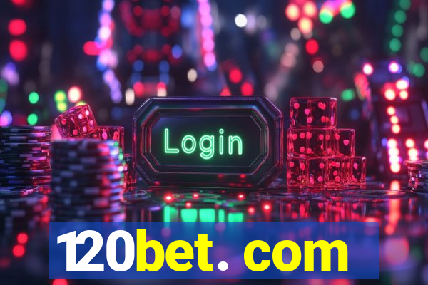 120bet. com